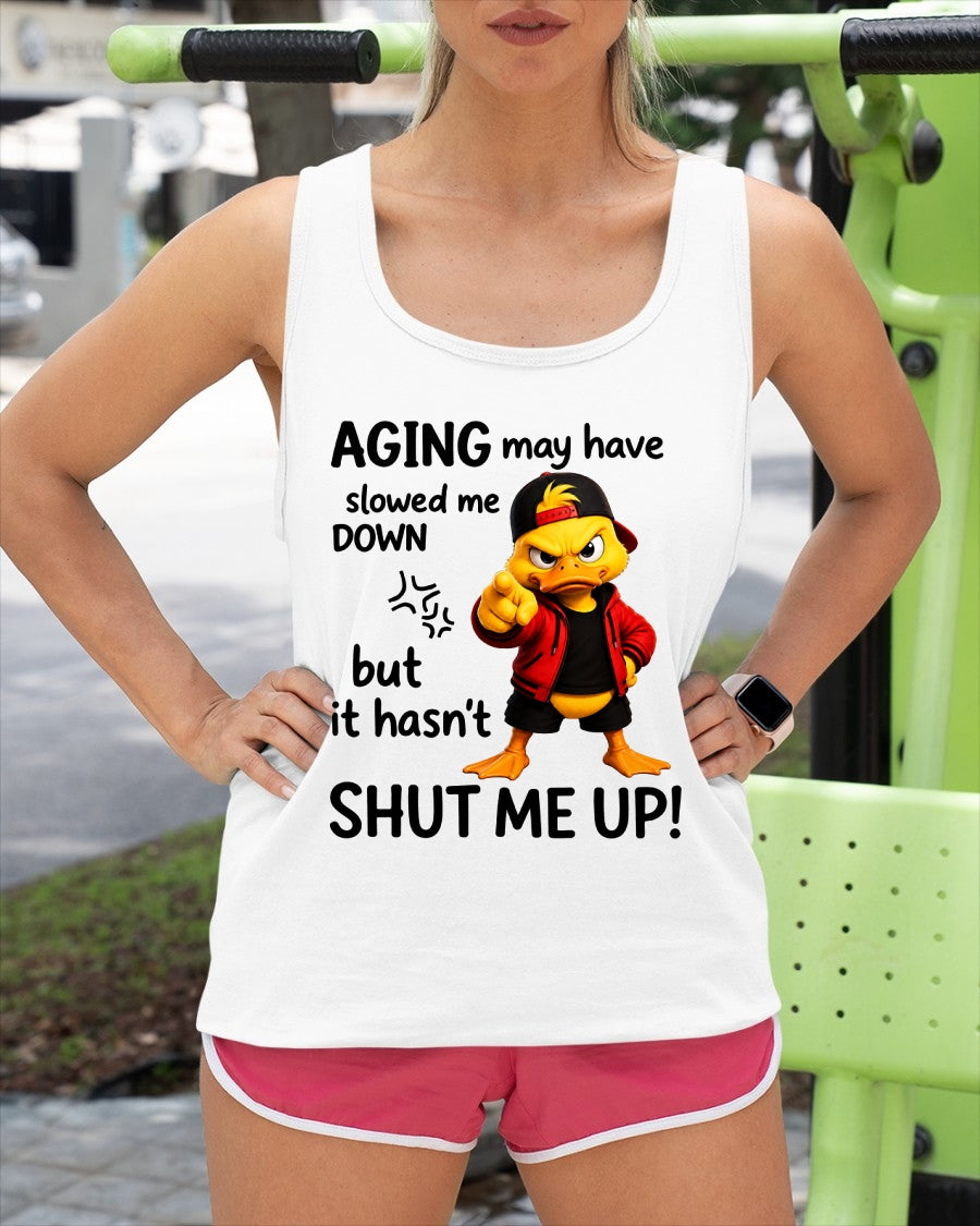 Funny Duck Shirt - Aging May Have Slowed Me Down - From Girl - NTNT - ( SKU2608-295 )