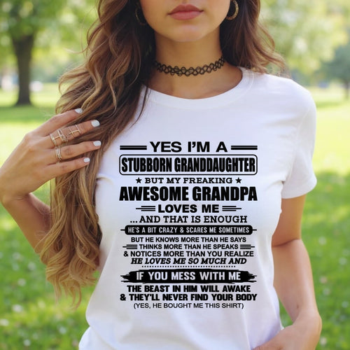 ntnt00 - Yes I’m A Stubborn Granddaughter T-Shirt – Birthday Gift From Grandpa / Man - (SKU2602-89-00)