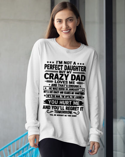 January Dad Shirt - I'm Not A Perfect Daughter But My Crazy Dad Loves Me From Dad - NTNT01 - (SKU2607-354-01)