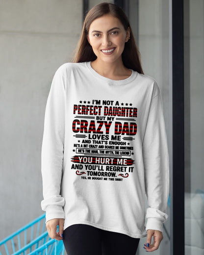 Dad Shirt - I'm Not A Perfect Daughter But My Crazy Dad Loves Me From Dad - NTNT00 - (SKU2608-423-00)