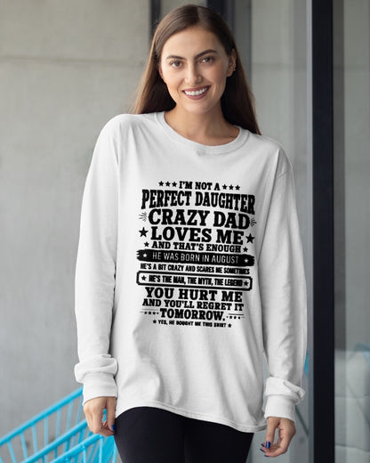 August Dad Shirt - I'm Not A Perfect Daughter But My Crazy Dad Loves Me From Dad - NTNT08 - (SKU2608-333-08)