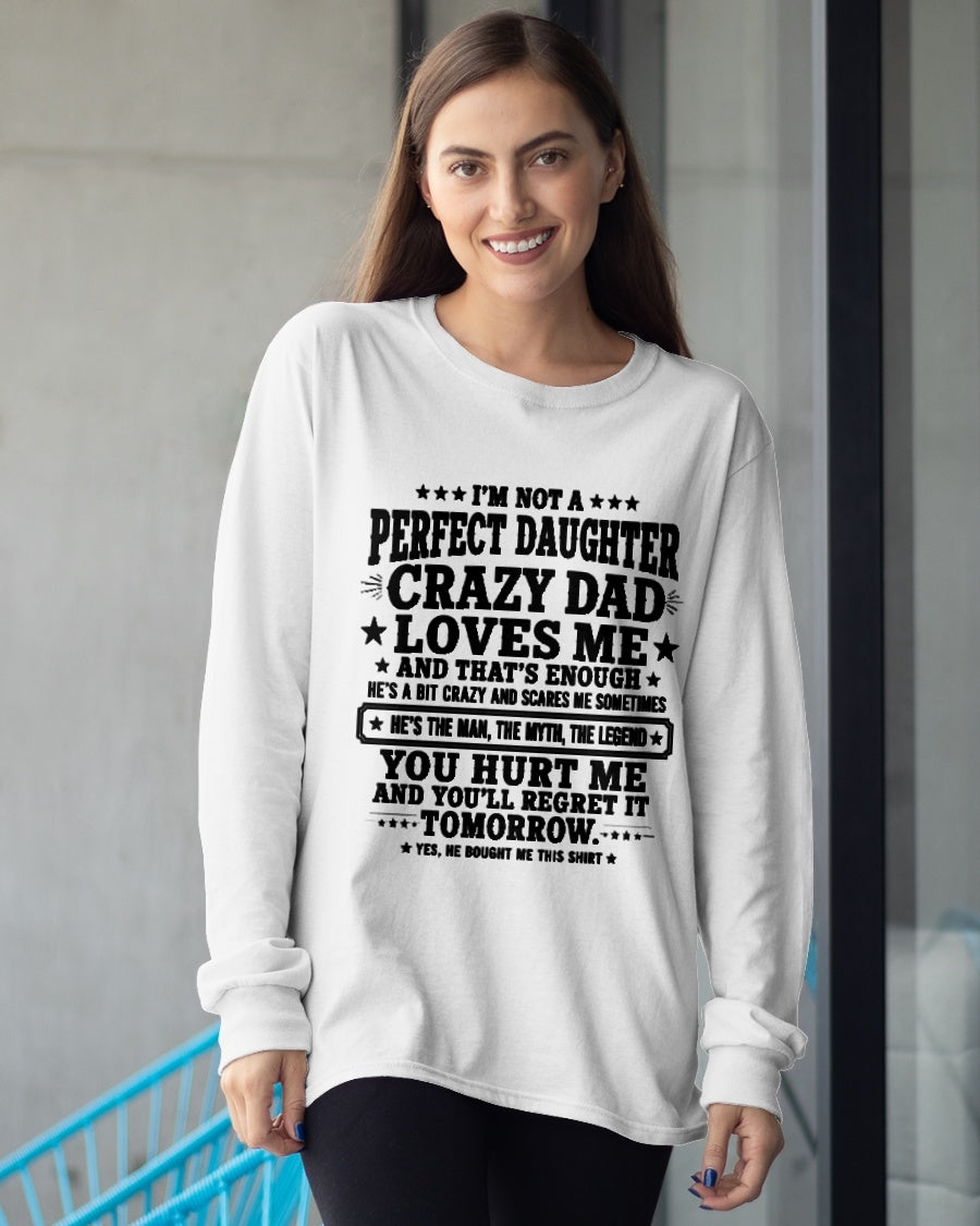 Dad Shirt - I'm Not A Perfect Daughter But My Crazy Dad Loves Me From Dad - NTNT00 - (SKU2608-333-00)