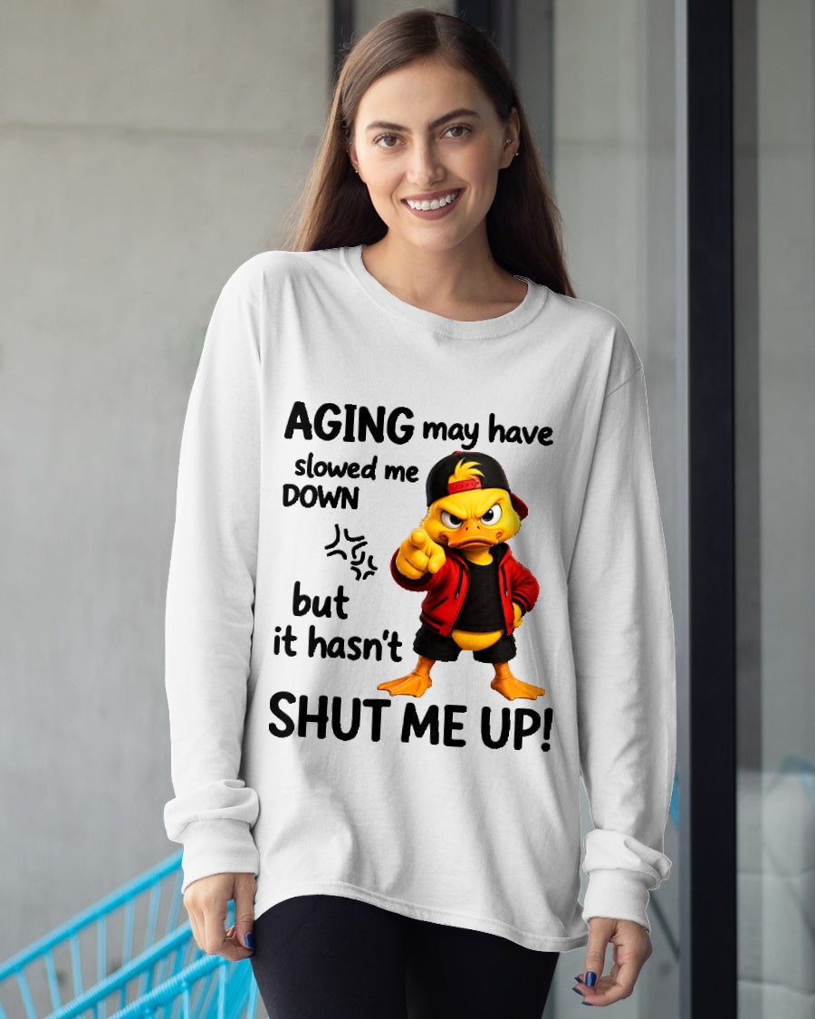 Funny Duck Shirt - Aging May Have Slowed Me Down - From Girl - NTNT - ( SKU2608-295 )