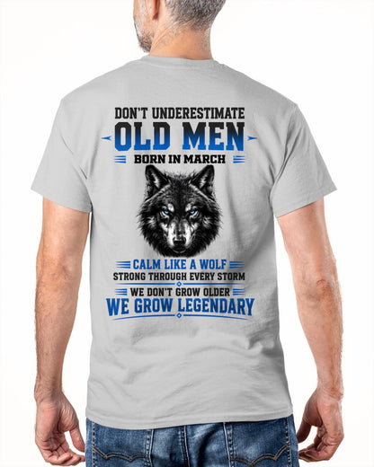 March Old Men Wolf Shirt – Calm Like a Wolf, We Grow Legendary T-Shirt - From Boy - NTNT03 - (SKU2608-574-03)