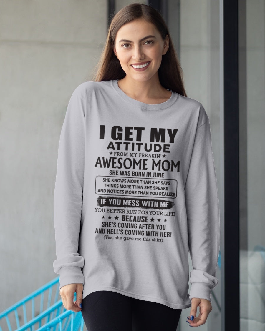 JUNE - I GET MY ATTITUDE FROM AWESOME MOM - to my Daughter from Mom - ntnt06 (SKU08-17-06)
