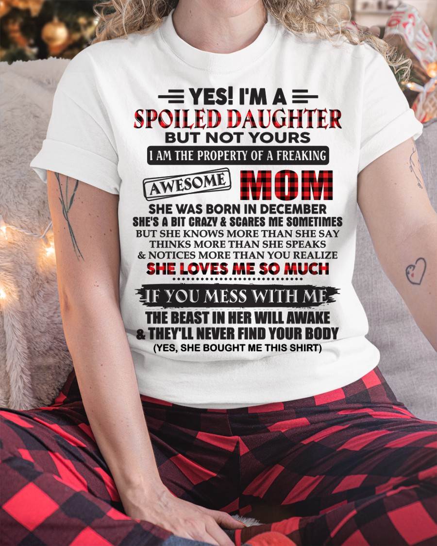 December - Spoiled Daughter Of Awesome Mom T-Shirt - Perfect Gift From Mom - ntnt12 (SKU11-149-12)