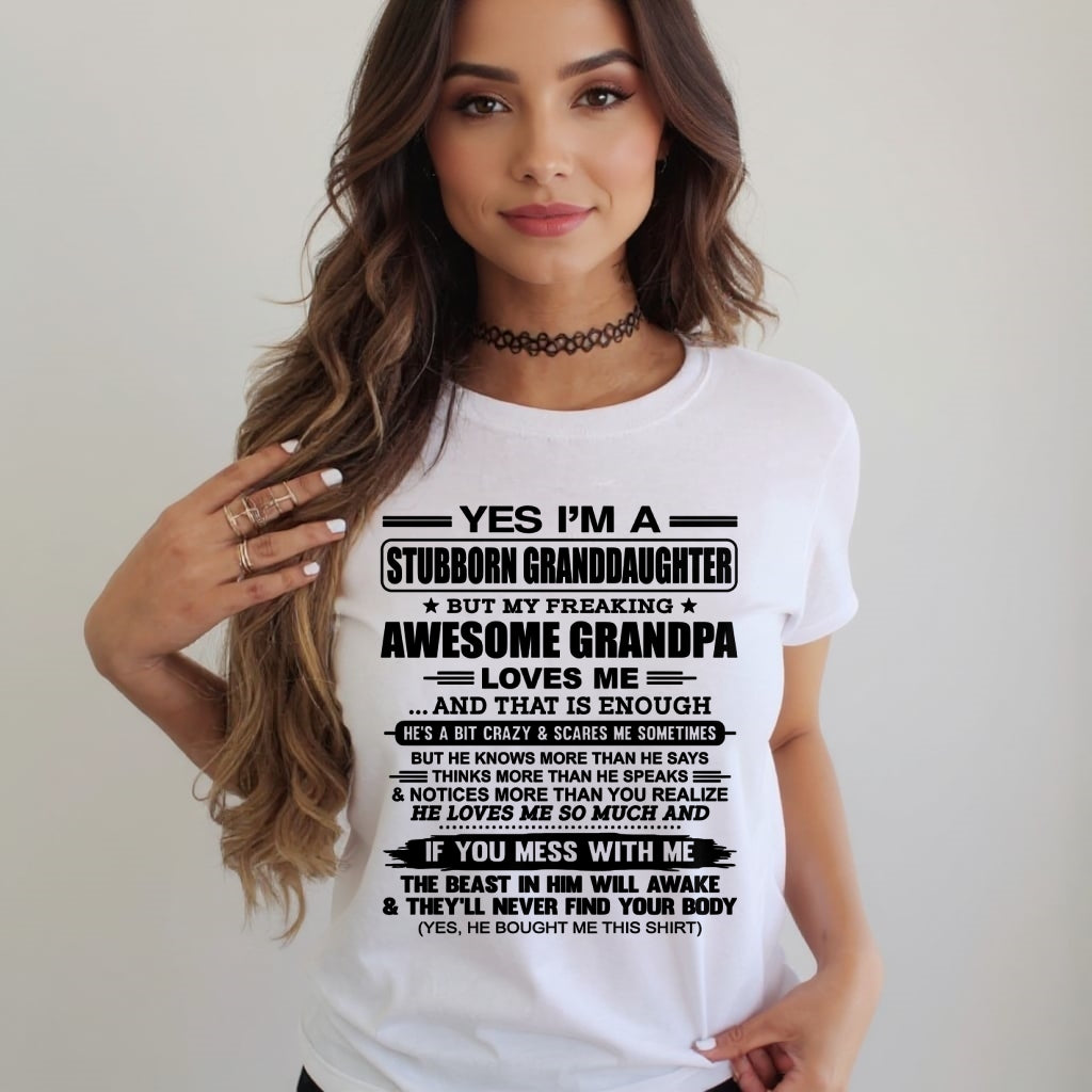 ntnt00 - Yes I’m A Stubborn Granddaughter T-Shirt – Birthday Gift From Grandpa / Man - (SKU2602-89-00)