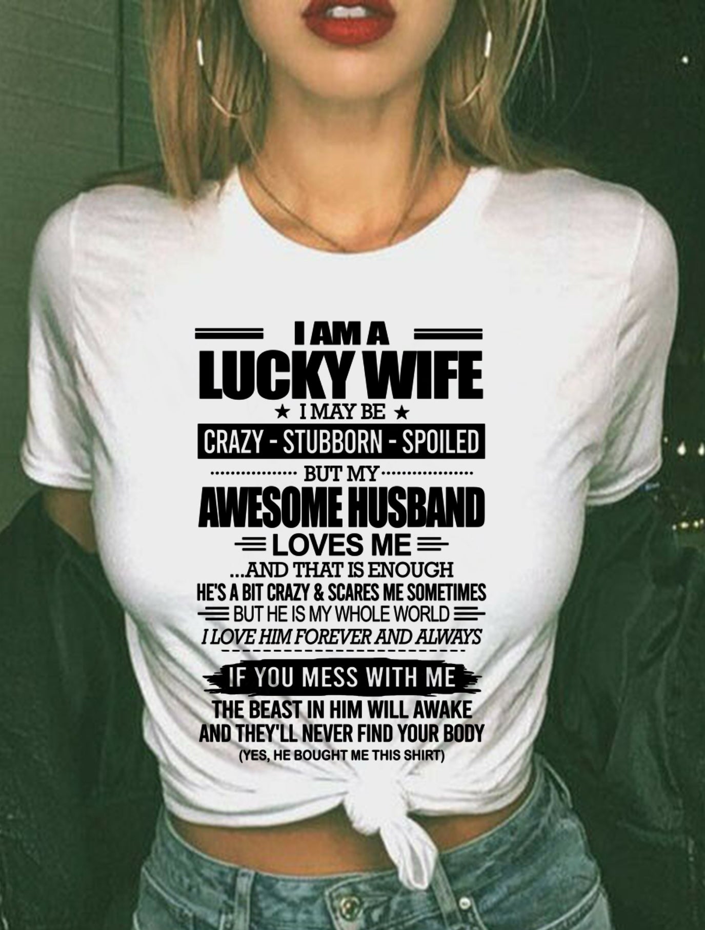 I AM A LUCKY WIFE I MAY BE CRAZY - STUBBORN - SPOILED T-Shirt – Birthday Gift From Husband / Man - ntnt00 (SKU12-297-00)