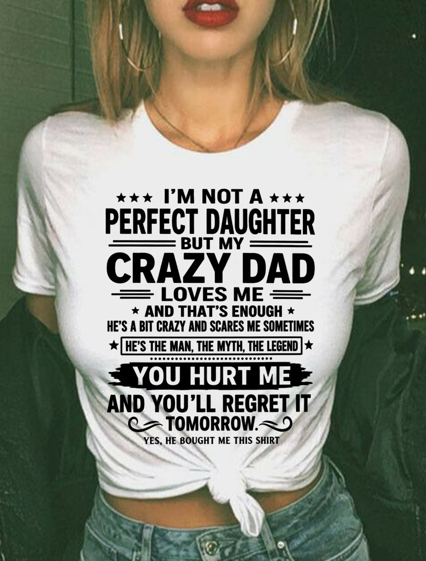 Dad Shirt - I'm Not A Perfect Daughter But My Crazy Dad Loves Me From Dad - NTNT00 - (SKU2607-354-00)