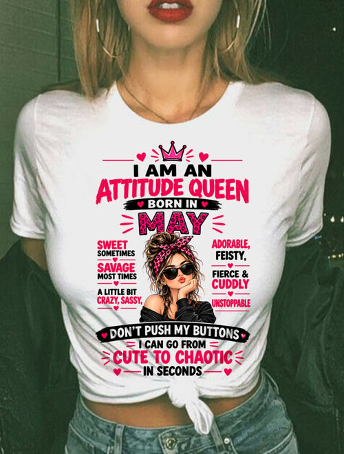 May Woman Shirt – Attitude Queen Sassy Girl T-Shirt, Funny Birthday Gift - FROM GIRL - NTNT05 - (SKU2609-177-05)
