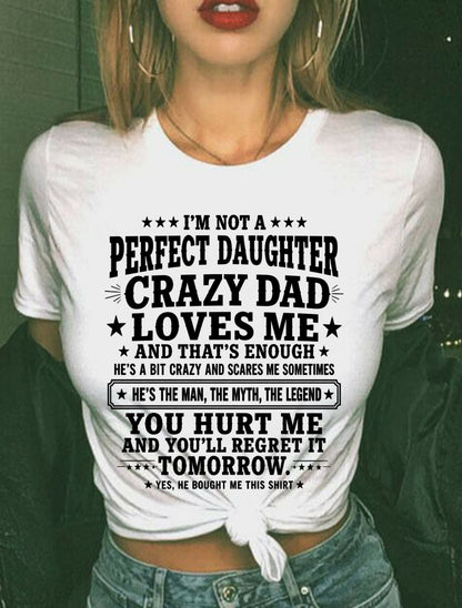 Dad Shirt - I'm Not A Perfect Daughter But My Crazy Dad Loves Me From Dad - NTNT00 - (SKU2608-333-00)