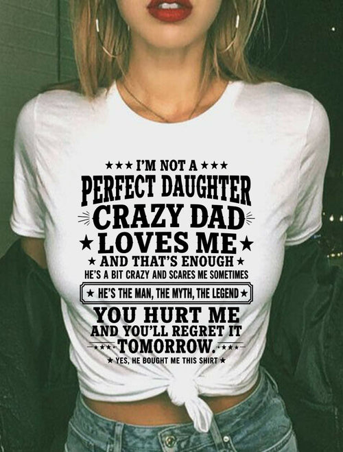 Dad Shirt - I'm Not A Perfect Daughter But My Crazy Dad Loves Me From Dad - NTNT00 - (SKU2608-333-00)
