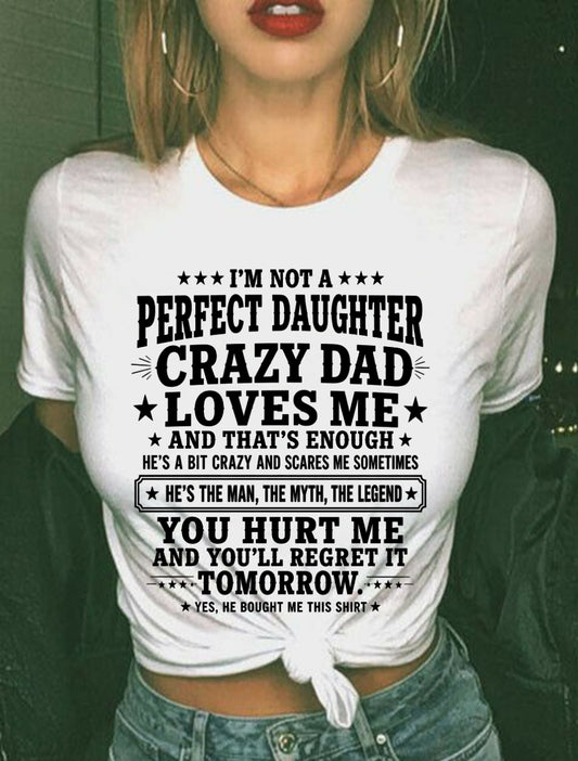 Dad Shirt - I'm Not A Perfect Daughter But My Crazy Dad Loves Me From Dad - NTNT00 - (SKU2608-333-00)