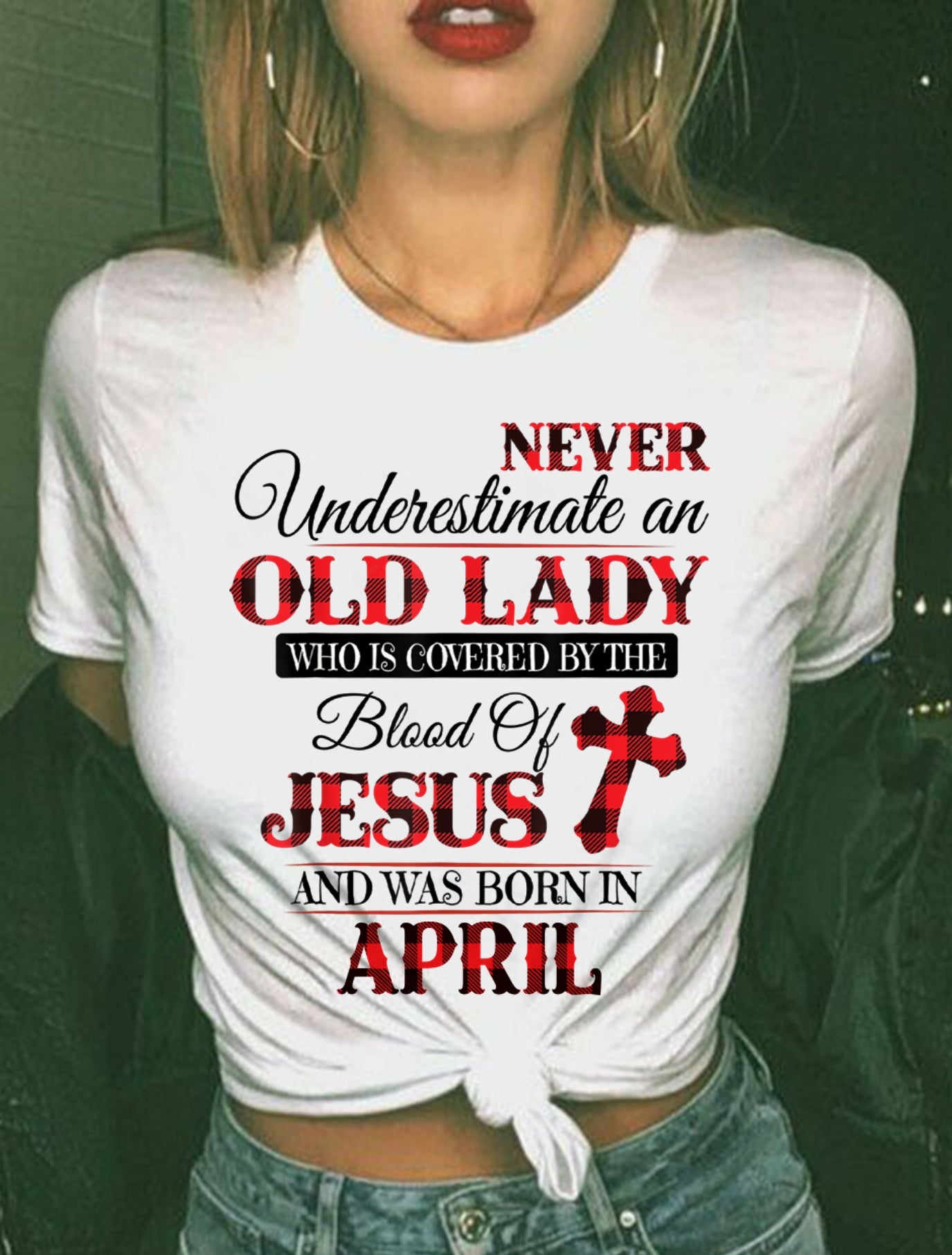 April Old Lady Covered By The Blood Of Jesus Shirt - FROM GIRL - NTNT04 - (SKU2605-69-04)