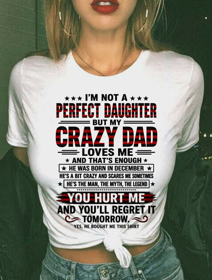 December Dad Shirt - I'm Not A Perfect Daughter But My Crazy Dad Loves Me From Dad - NTNT12 - (SKU2608-423-12)