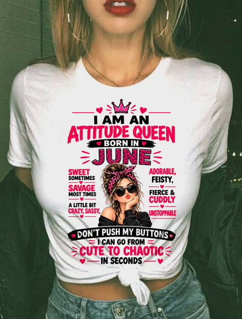 June Woman Shirt – Attitude Queen Sassy Girl T-Shirt, Funny Birthday Gift - FROM GIRL - NTNT06 - (SKU2609-177-06)