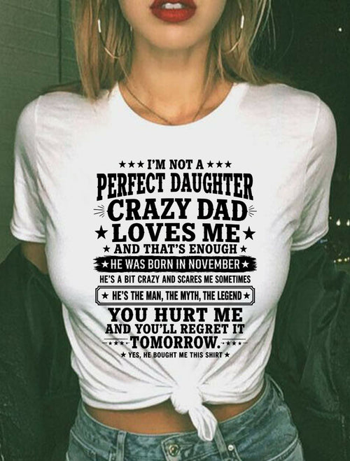 November Dad Shirt - I'm Not A Perfect Daughter But My Crazy Dad Loves Me From Dad - NTNT11 - (SKU2608-333-11)