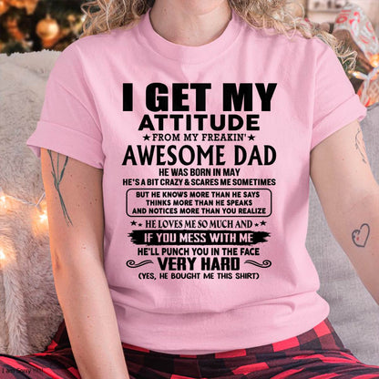 May - Thanks Dad - I GET MY ATTITUDE FROM MY FREAKIN' AWESOME DAD - Gift for Son and Daughter From Dad - ntnt05 (SKU-TDD-CU-05)