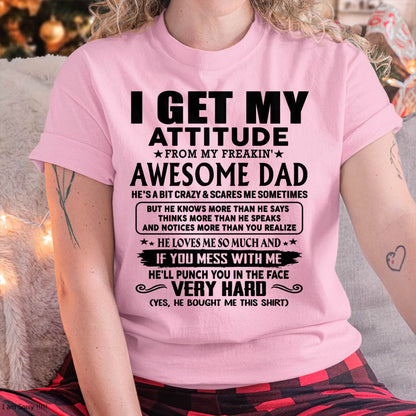 Thanks Dad - I GET MY ATTITUDE FROM MY FREAKIN' AWESOME DAD - Gift for Son and Daughter From Dad - ntnt00 (SKU-TDD-CU-00)
