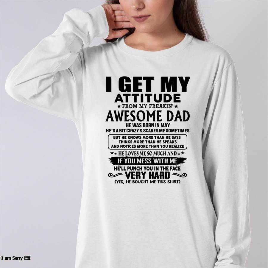 May - Thanks Dad - I GET MY ATTITUDE FROM MY FREAKIN' AWESOME DAD - Gift for Son and Daughter From Dad - ntnt05 (SKU-TDD-CU-05)