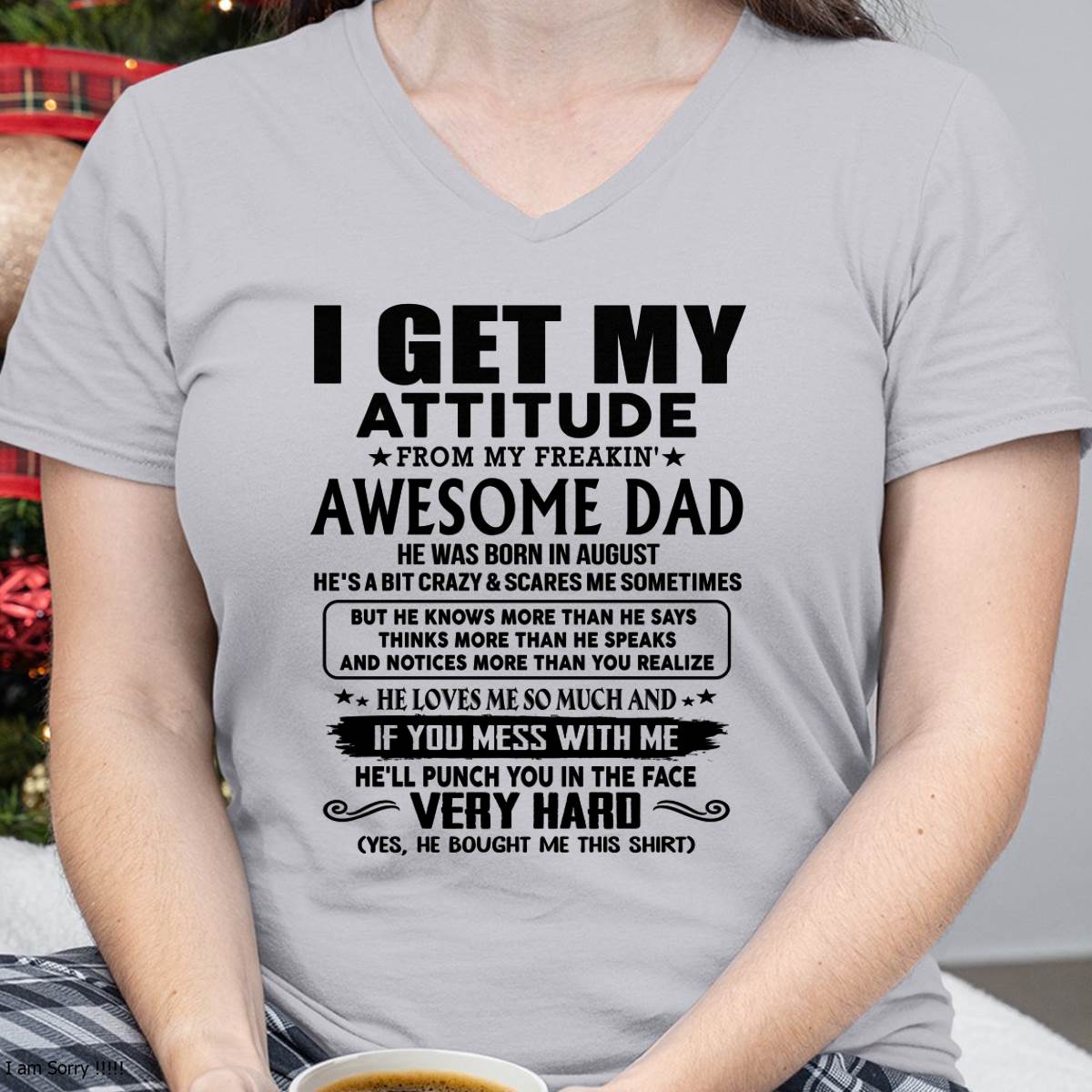 August - Thanks Dad - I GET MY ATTITUDE FROM MY FREAKIN' AWESOME DAD - Gift for Son and Daughter From Dad - ntnt08 (SKU-TDD-CU-08)
