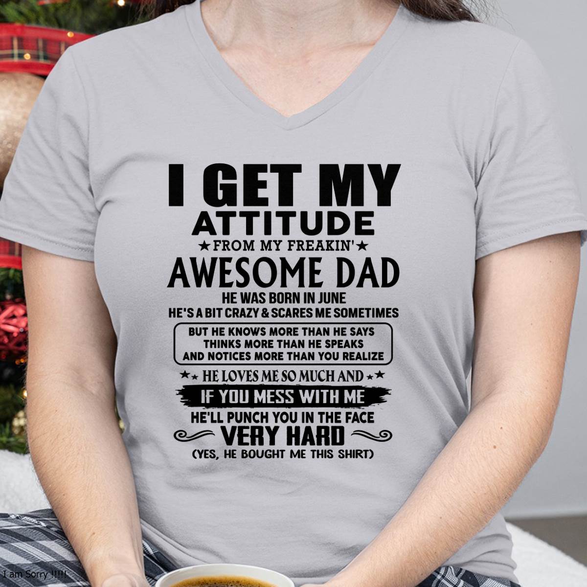 June - Thanks Dad - I GET MY ATTITUDE FROM MY FREAKIN' AWESOME DAD - Gift for Son and Daughter From Dad - ntnt06 (SKU-TDD-CU-06)
