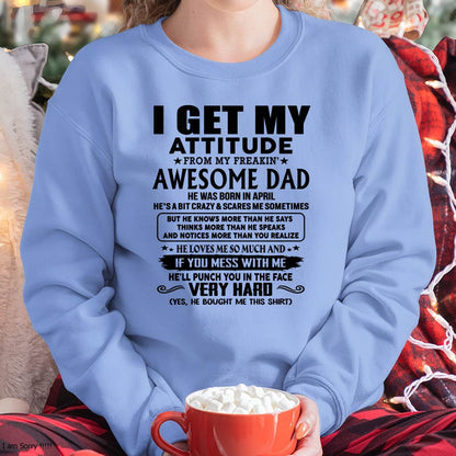 April - Thanks Dad - I GET MY ATTITUDE FROM MY FREAKIN' AWESOME DAD - Gift for Son and Daughter From Dad - ntnt04 (SKU-TDD-CU-04)