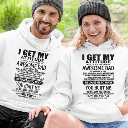 June - I GET MY ATTITUDE FROM MY FREAKIN' AWESOME DAD - Gift for Son and Daughter From Dad - ntnt06 (SKU-TDD-06)