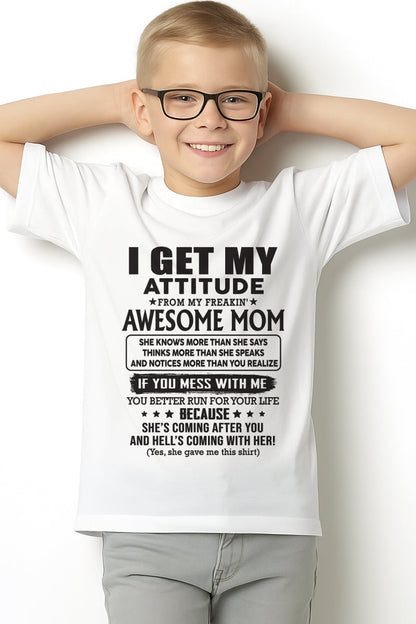 ntnt00 I GET MY ATTITUDE FROM AWESOME MOM - to my son from Mom - (SKU08-17-00)