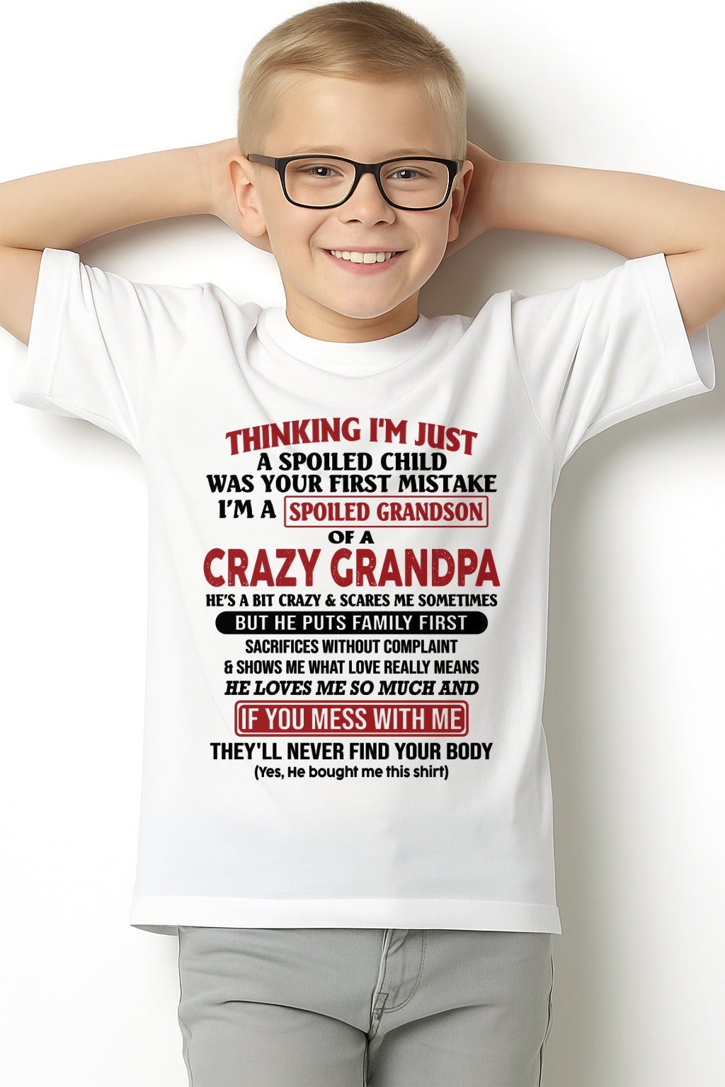 I'm A Spoiled Grandson Of A Crazy Grandpa T-Shirt – Birthday Gift From Grandpa / Man - ntnt00 (SKU10-05-00)
