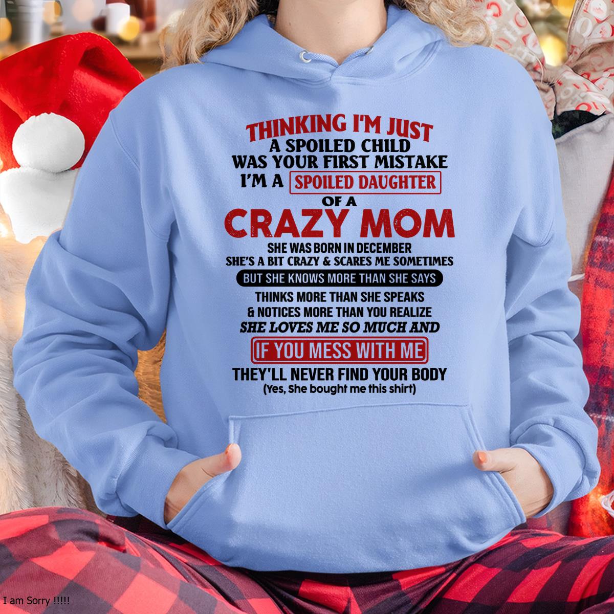 December - I Am Spoiled Daughter Of A Crazy Mom - Gift for Daughter From Mom - ntnt12 (SKU-TMD-SPOILED-12)