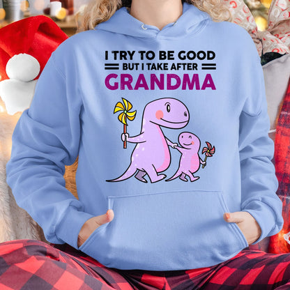 TRY TO BE GOOD BUT I TAKE AFTER GRANDMA- For granddaughter T shirt ntnt00 (SKU07-87)