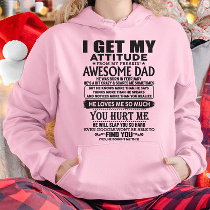 February - I GET MY ATTITUDE FROM MY FREAKIN' AWESOME DAD - Gift for Son and Daughter From Dad - ntnt02 (SKU-TDD-02)