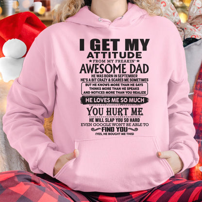 September - I GET MY ATTITUDE FROM MY FREAKIN' AWESOME DAD - Gift for Son and Daughter From Dad - ntnt09 (SKU-TDD-09)