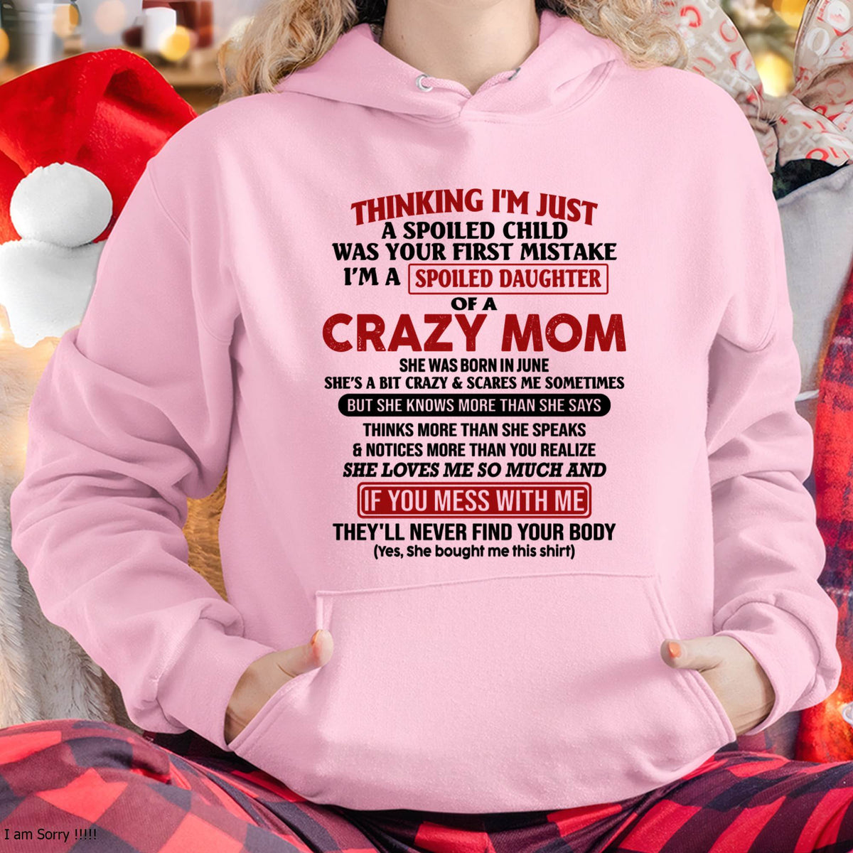 June Mom - I Am Spoiled Daughter Of A Crazy Mom - Gift for Daughter From Mom - ntnt06 (SKU-TMD-SPOILED-06)