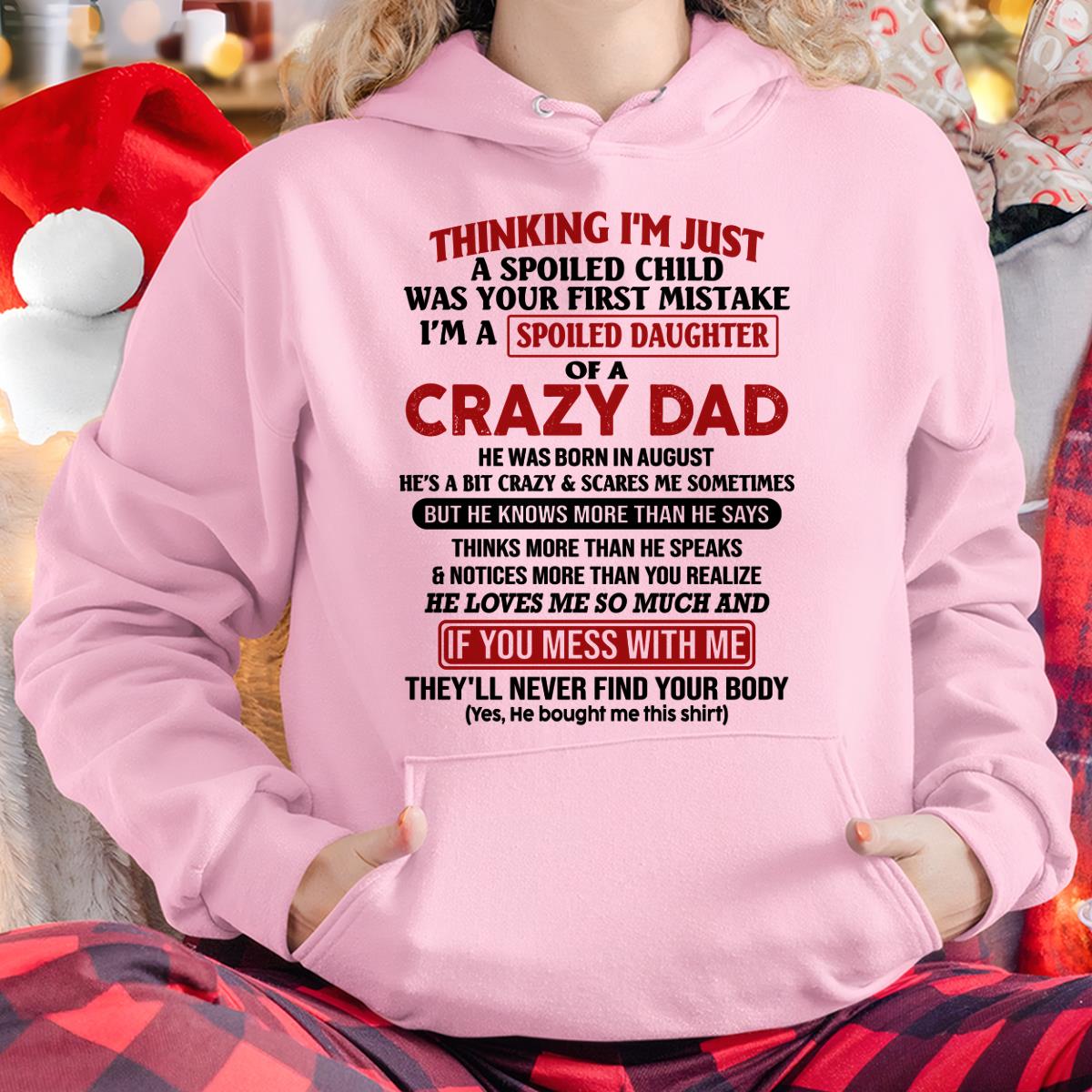 I Am Spoiled Daughter Of A Crazy Dad - Gift for Daughter From Dad - ntnt08 (SKU-TDD-SPOILED-08)
