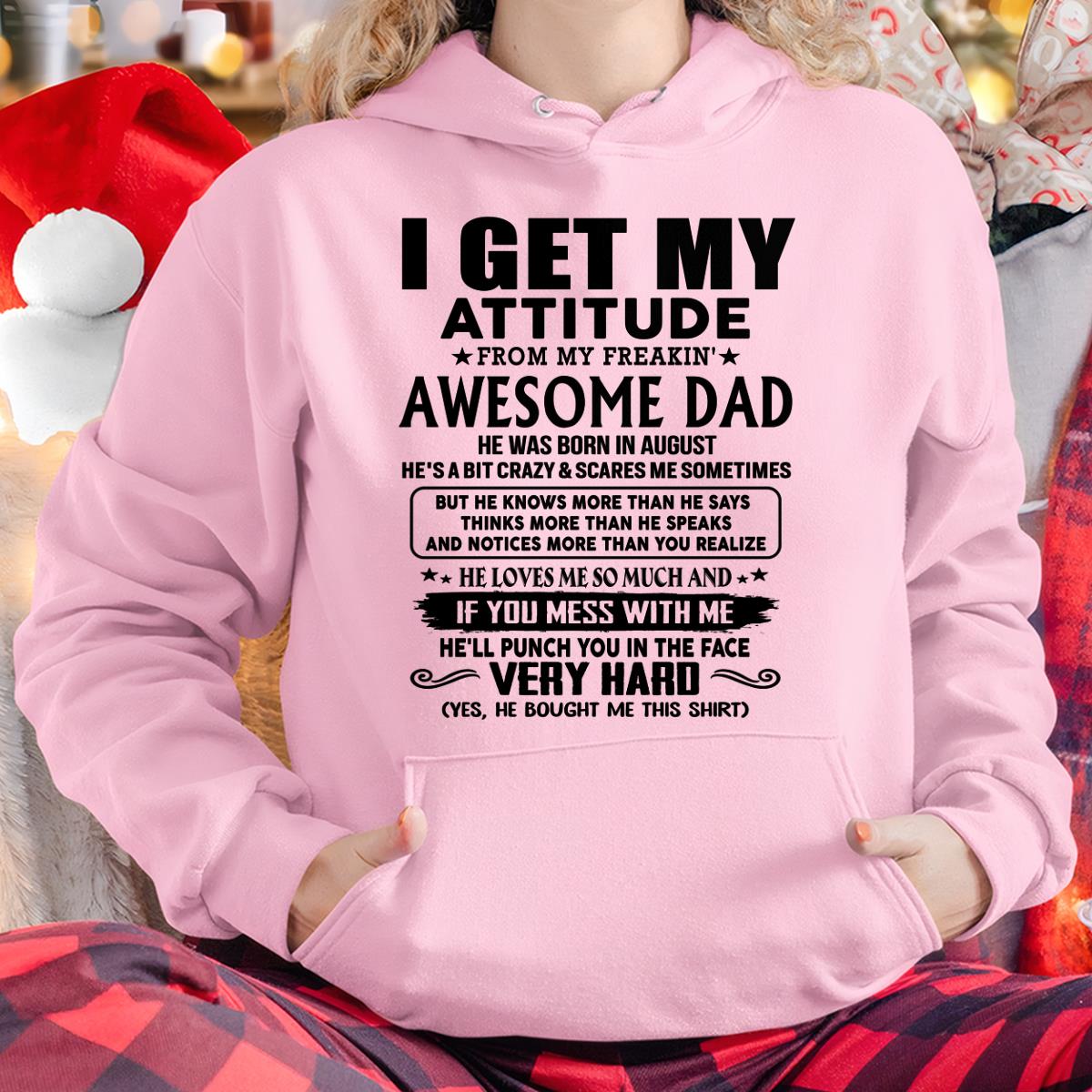 August - Thanks Dad - I GET MY ATTITUDE FROM MY FREAKIN' AWESOME DAD - Gift for Son and Daughter From Dad - ntnt08 (SKU-TDD-CU-08)