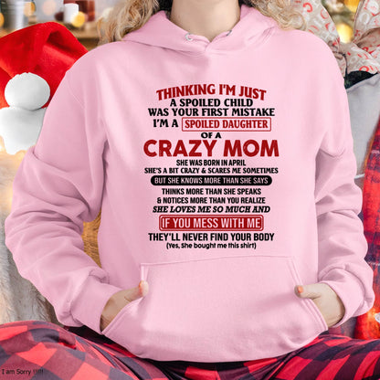 April Mom - I Am Spoiled Daughter Of A Crazy Mom - Gift for Daughter From Mom - ntnt04 (SKU-TMD-SPOILED-04)