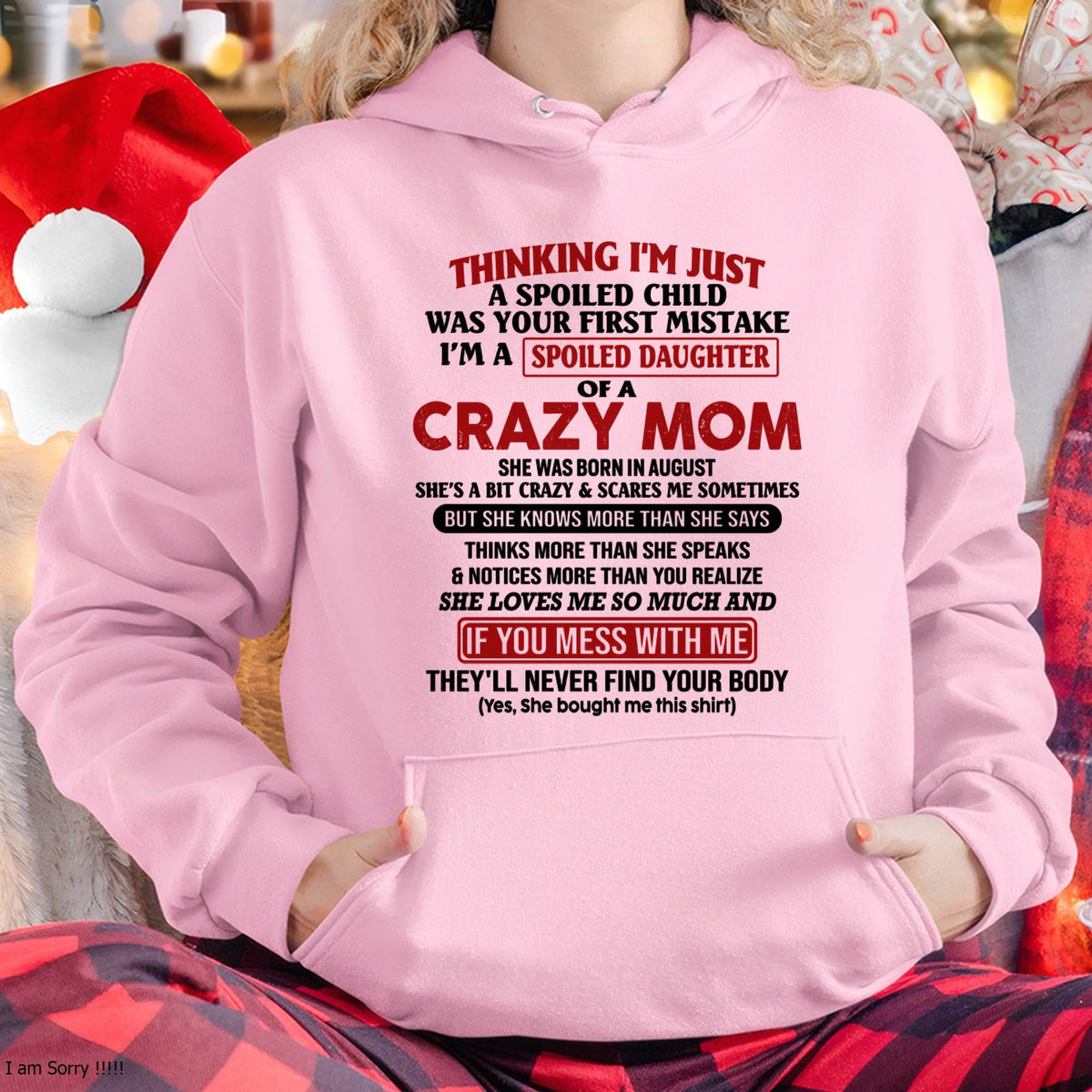 August Mom - I Am Spoiled Daughter Of A Crazy Mom - Gift for Daughter From Mom - ntnt08 (SKU-TMD-SPOILED-08)