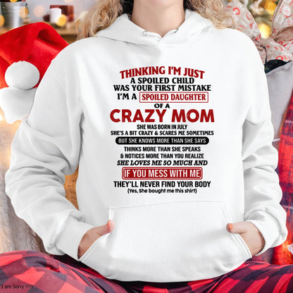 July Mom - I Am Spoiled Daughter Of A Crazy Mom - Gift for Daughter From Mom - ntnt07 (SKU-TMD-SPOILED-07)