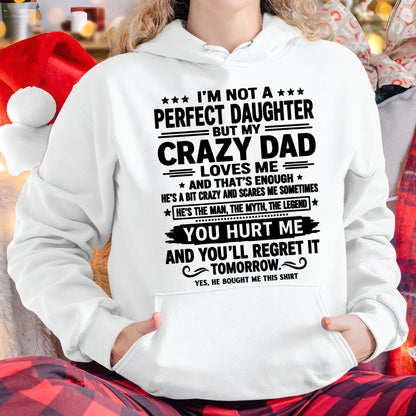 Dad Shirt - I'm Not A Perfect Daughter But My Crazy Dad Loves Me From Dad - NTNT00 - (SKU2607-354-00)