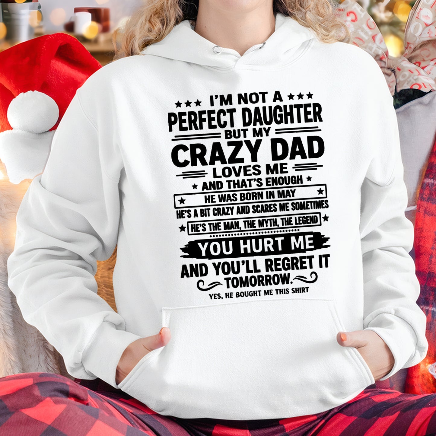 May Dad Shirt - I'm Not A Perfect Daughter But My Crazy Dad Loves Me From Dad - NTNT05 - (SKU2607-354-05)