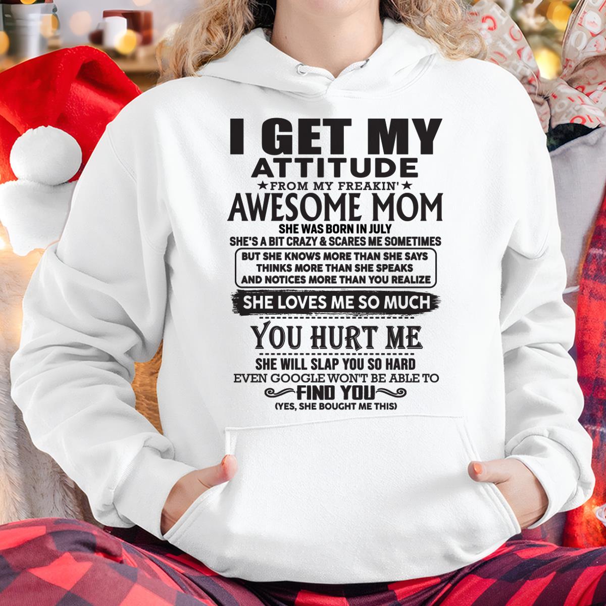 July - Thanks Mom - I GET MY ATTITUDE FROM MY FREAKIN' AWESOME MOM - Gift for Son and Daughter From Mom - ntnt07 July (SKU-TMD-07)