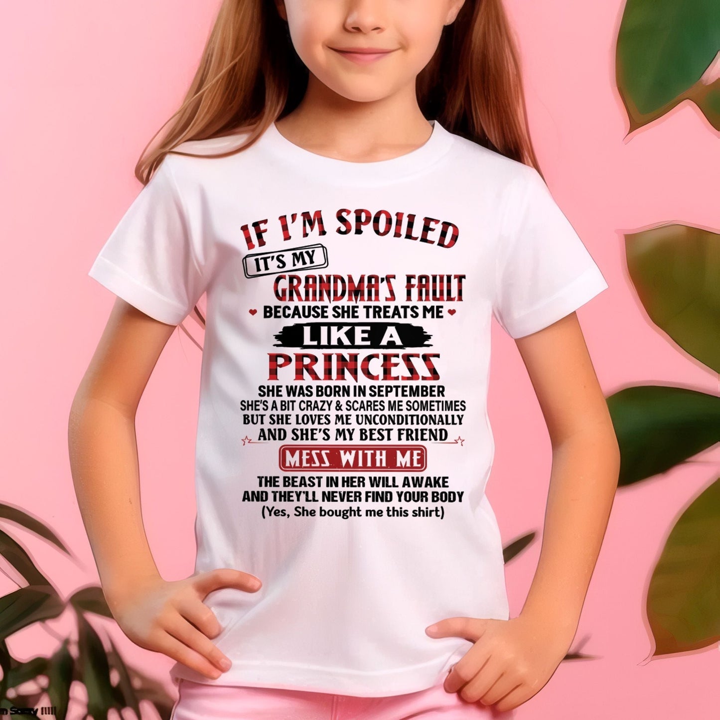IF I'M SPOILED IT'S MY GRANDMA'S FAULT ♥ BECAUSE SHE TREATS ME ♥ LIKE A PRINCESS - From Grandma for granddaughter - NTTD09 (SKU07-92-09)