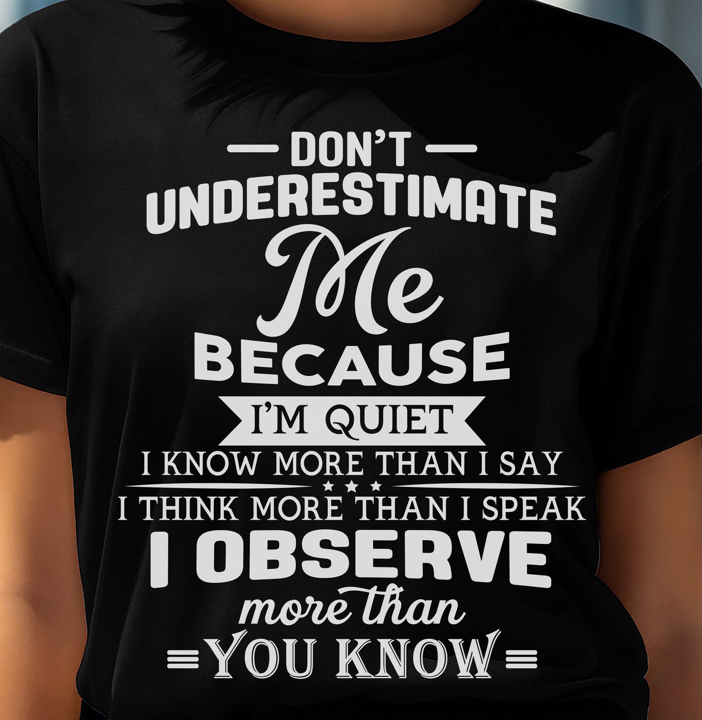 Don’t Underestimate Me Because I’m Quiet – T-Shirt For Woman – ntnt00 (SKU12-231)