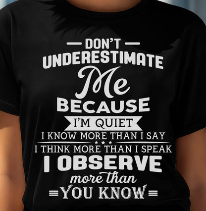 Don’t Underestimate Me Because I’m Quiet – T-Shirt For Woman – ntnt00 (SKU12-231)