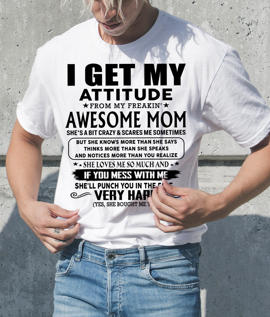 Thanks Mom - I GET MY ATTITUDE FROM MY FREAKIN' AWESOME MOM - Gift for Son and Daughter From Mom - ntnt00 (SKU-TMD-CU-00)