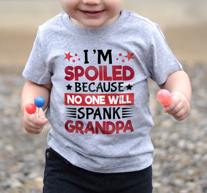 I’M SPOILED BECAUSE NO ONE WILL SPANK GRANDPA - GIFT FROM GRANDPA - ntnt00 (SKU2603-130)