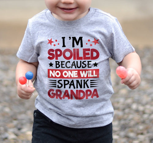 I’M SPOILED BECAUSE NO ONE WILL SPANK GRANDPA - GIFT FROM GRANDPA - ntnt00 (SKU2603-130)