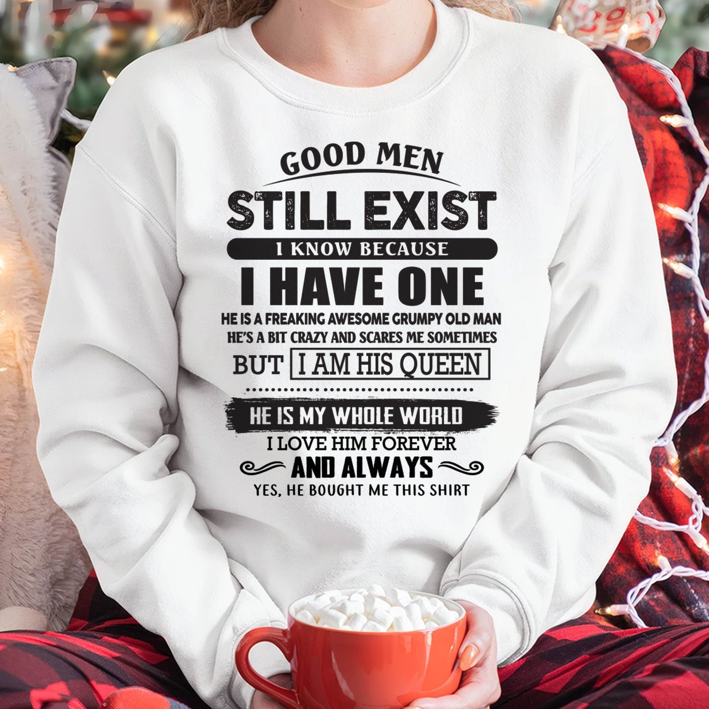 Good Men Still Exist - Perfect Gift For Your Girlfriend, Wife From Boyfriend, Husband - ntnt00 (SKU26T-0192-00)